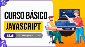 Curso Básico de JavaScript - Primeiro Projeto Web - Aula 6