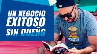 Secretos para que tu negocio funcione sin ti / Titto Gálvez