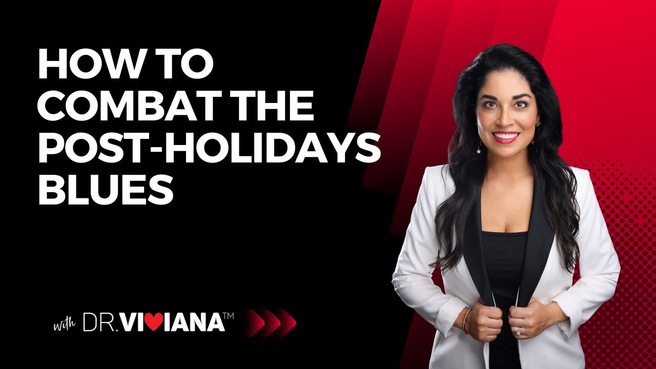 Dr. Viviana Coles: How to Combat the Post Holiday Blues