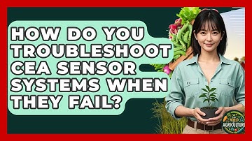 How Do You Troubleshoot CEA Sensor Systems When They Fail? - The World of Agriculture