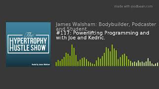 #117: Powerlifting Programming and with Joe and Kedric.