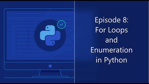 Episode 8: For Loops and Enumeration in Python || Learning Python Series in YouTube