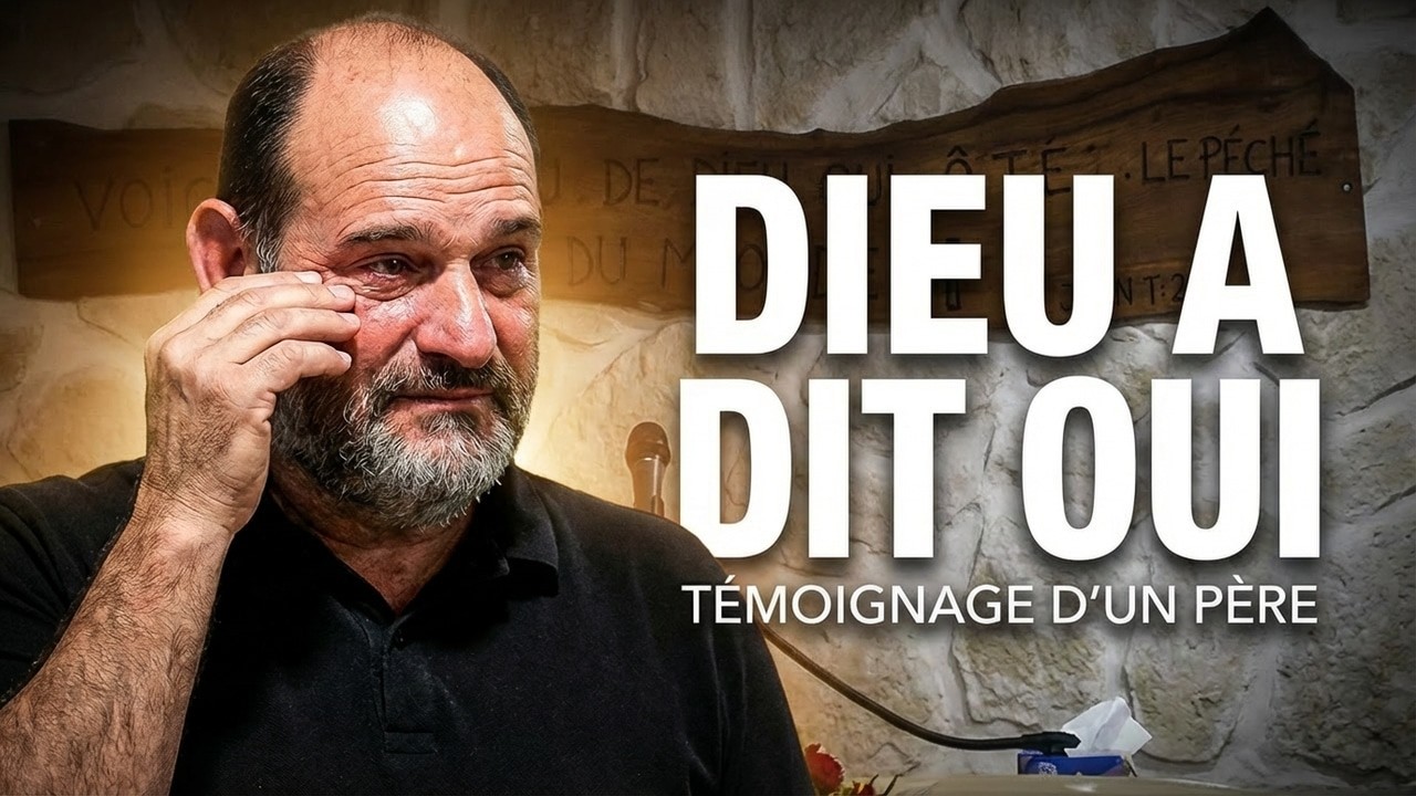 Quand tout était perdu, Dieu a dit OUI | Témoignage d’un père
