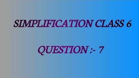 Class 6 Maths Chapter 6 Simplification Questions 7