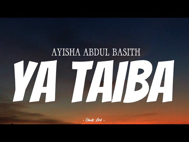 AYISHA ABDUL BASITH - Ya Taiba | ( Video Lirik ) class=