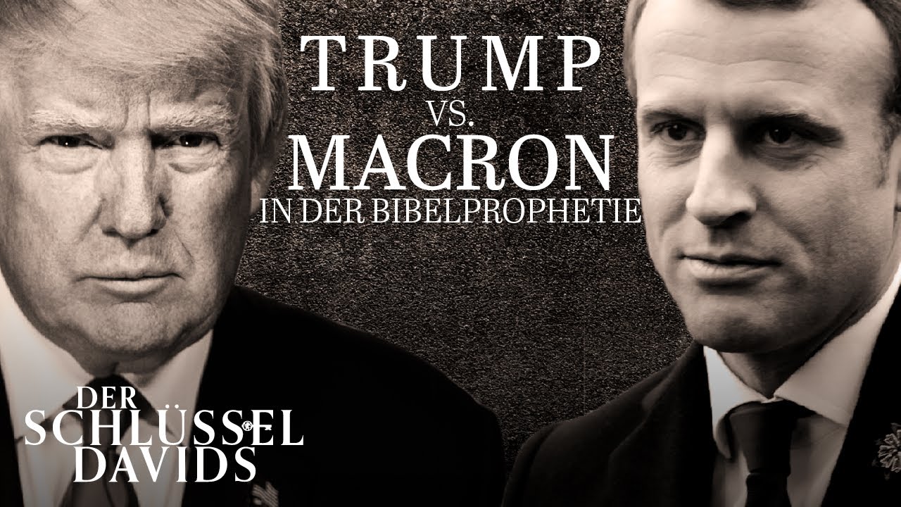 Trump VS. Macron in der Bibelprophetie