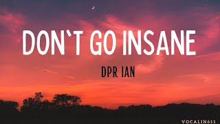 DON'T GO INSANE - DPR IAN (Lyrics) (Tik tok)