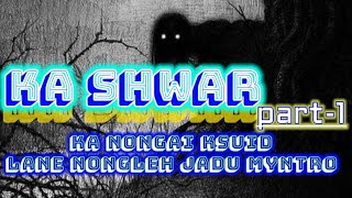 Ka Shwarpart-1Story In Khasimynbarimkeep Support Guys.