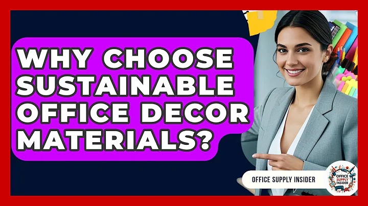 Why Choose Sustainable Office Decor Materials? - Office Supply Insider