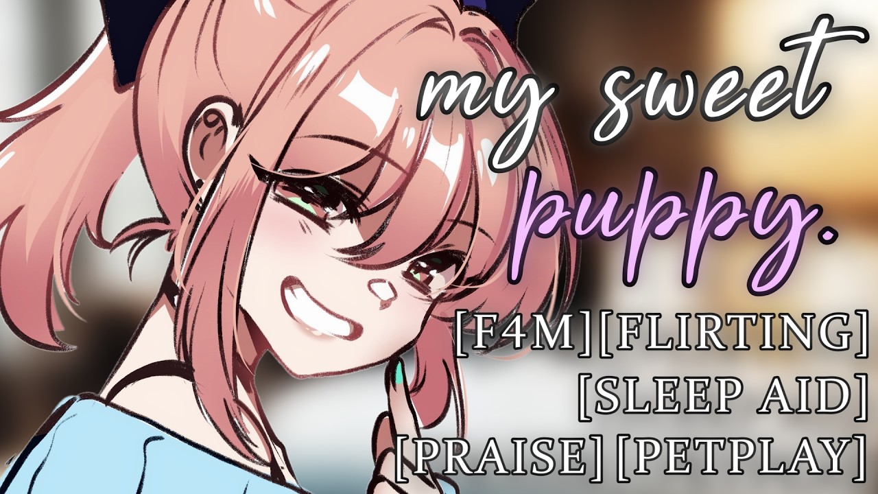 [F4M] Mommy Girlfriend Takes Care Of Her Sweet Puppy [Sleep Aid] [Pet Play] [Very Flirty] [Praise]