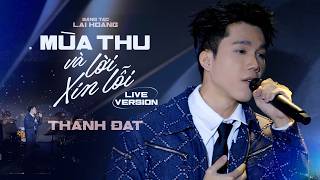 MÙA THU VÀ LỜI XIN LỖI - THÀNH ĐẠT x LAI HOÀNG | LIVE AT ...