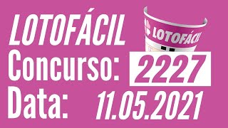 Resultado da Lotofácil 2227 Dia 11 terça-feira Soteio Loterias Caixa