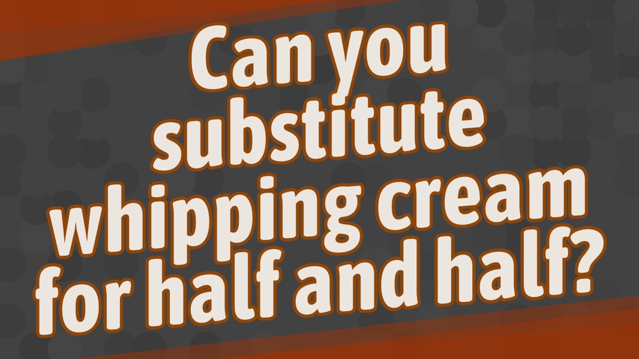 Can You Substitute Whipping Cream For Half And Half Youtube