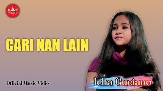 Lagu Minang - Icha Guciano - Cari Nan Lain (Official Video Lagu Minang)