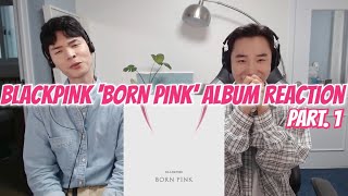 BLACKPINK 'BORN PINK' Album Reaction [Part.1] | 블랙핑크 '본 핑크' 앨범 리액션 [Part.1]