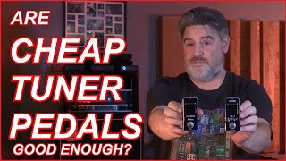 Are Cheap Tuner Pedals Good Enough?