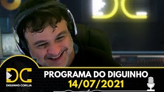 Programa do Diguinho  -  14/07/2021