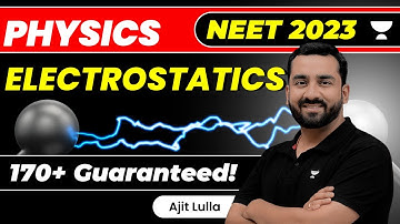 Electrostatics | Physics | NEET Crash Course | NEET 2023 | Ajit Lulla