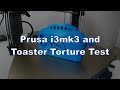 Prusa i3mk3 Toaster Torture Test