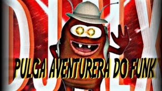 Pulga Aventurera Do Funk 3