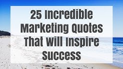25 Incredible Marketing Quotes That Will Inspire Success