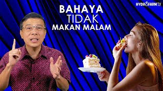 BAHAYA !  TIDAK MAKAN MALAM pada tubuh kita !