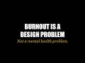 Why Burnout Isn't a Mental Health Problem. It's a Design Problem. | Operator Systems