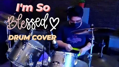 I'm So Blessed - CAIN, Aaron Cole [ Drum Cover]