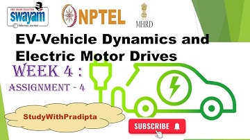 EV - Vehicle Dynamics and Electric Motor Drives week 4 assignment 4 answer NPTEL 2024