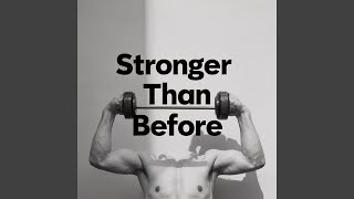 Stronger Than Before