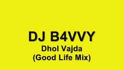 DJ B4VVY - Dhol Vajda (Good Life Mix)