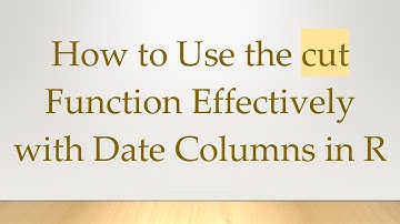How to Use the cut Function Effectively with Date Columns in R