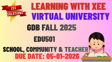 EDU501 School, Community and Teacher  GDB Fall 2025 Virtual University of Pakistan