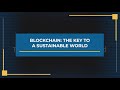 Blockchain: The Key to a Sustainable World