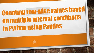 Counting row-wise values based on multiple interval conditions in Python using Pandas