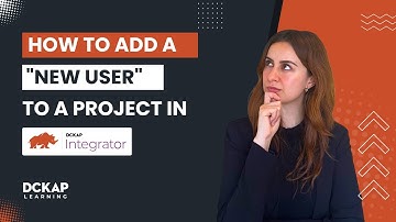 Adding a New User to a Project | DCKAP Learning | Simplifying Commerce for Distributors