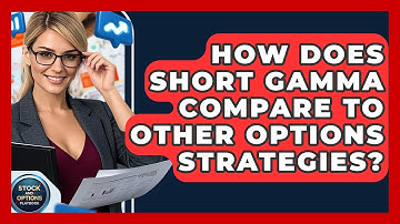 How Does Short Gamma Compare To Other Options Strategies? - Stock and Options Playbook