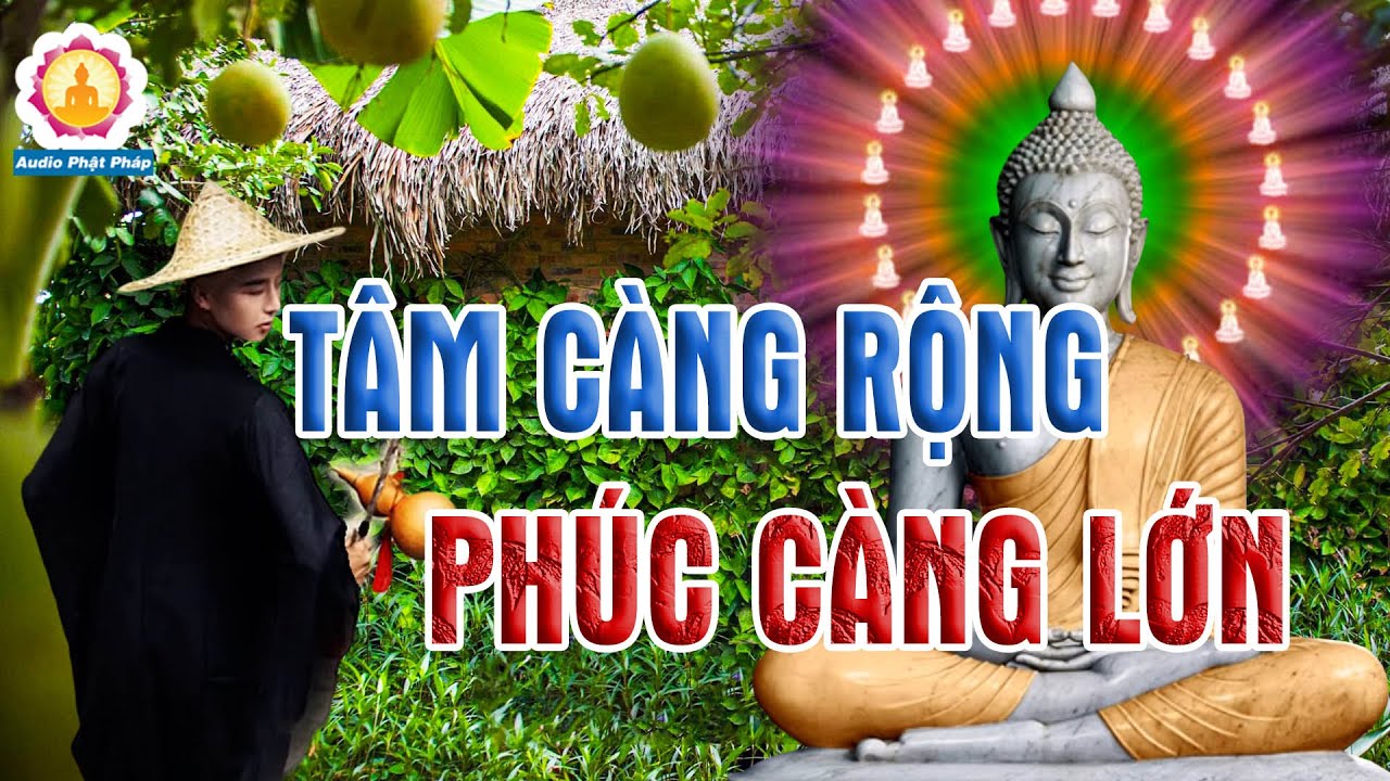 Từ Bi Hỷ Xả - Tâm Càng Rộng Lớn Phước Báu Càng Nhiều