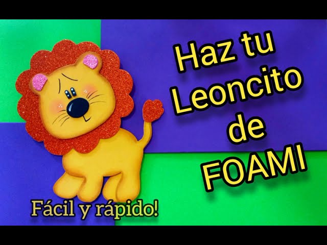 ??LEON FOAMI MANUALIDAD GOMA EVA * ANIMALES foamy fomi Figuras Leoncito *  león - YouTube