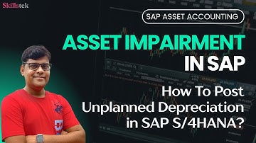 What Is Asset Impairment Process in SAP? How To Post Unplanned Depreciation in S/4HANA?