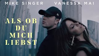 Смотреть клип Mike Singer Ft. Vanessa Mai - Als Ob Du Mich Liebst