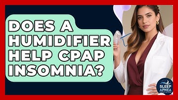 Does A Humidifier Help CPAP Insomnia? - Sleep Apnea Support Network
