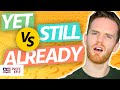 🧐 ¿Cuál es la Diferencia Entre STILL, YET y ALREADY En Inglés Americano? | Profe Kyle