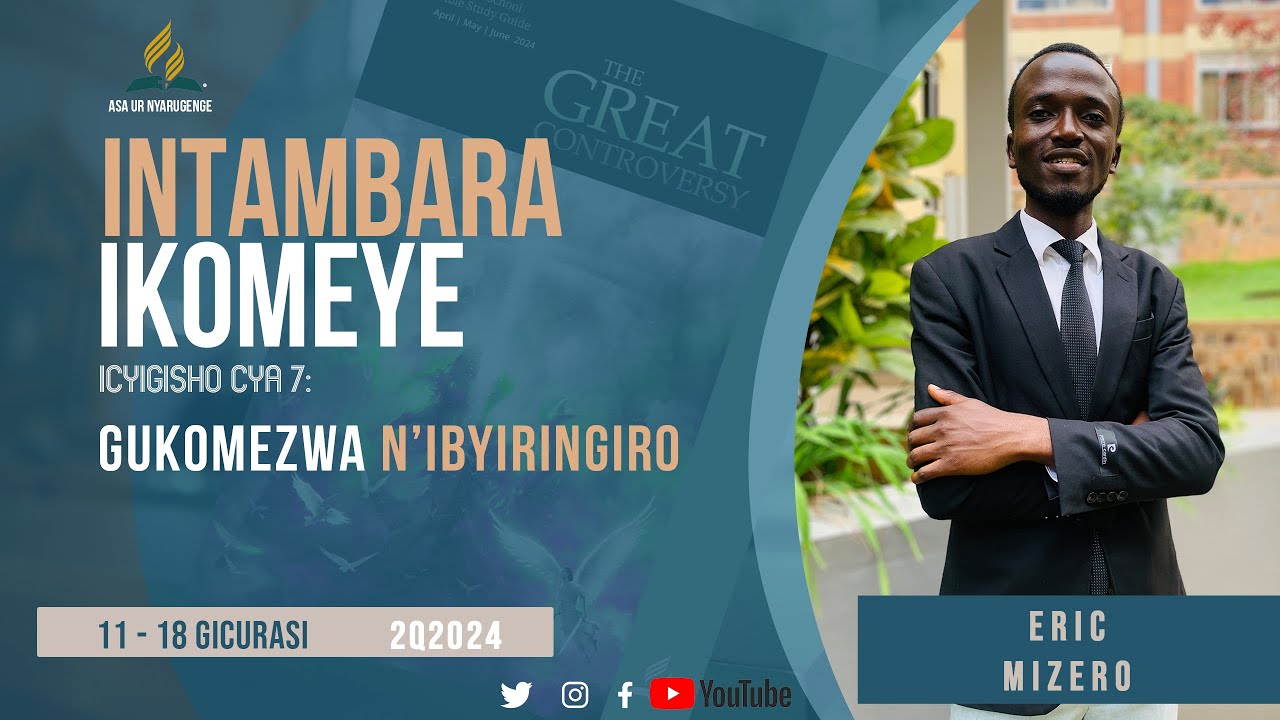 ICYIGISHO CYA 7 | INTAMBARA IKOMEYE - GUKOMEZWA N'IBYIRINGIRO | ASA UR ...