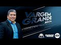 (EDIÇÃO 05/08/2022) - PROGRAMA VARGEM GRANDE AGORA - AO VIVO