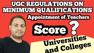 UGC Regulation on Minimum Qualifications for appointment of Teachers College and University