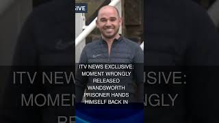 ITV News Exclusive: Moment wrongly released Wandsworth prisoner hands himself back in Profile