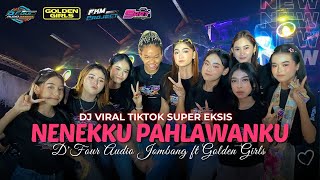 DJ NENEKKU PAHLAWANKU x Super Eksis // D'FOUR AUDIO JOMBANG ft GOLDEN GIRLS by FKM PROJECT
