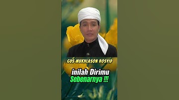inilah Dirimu Sebenarnya!!! || Gus Mukhlason Rosyid