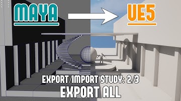 Maya to UE5: Static Mesh Export & Import FBX Study Part 2/3 - EXPORT ALL